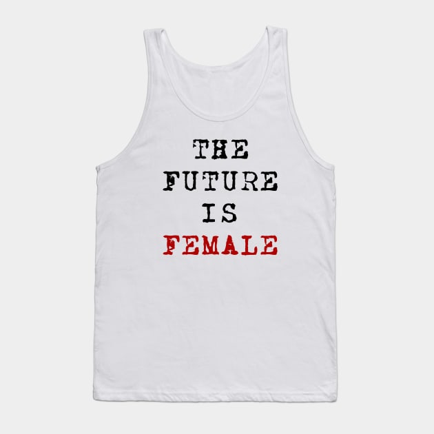 The Future Is Female Tank Top by Suchmugs